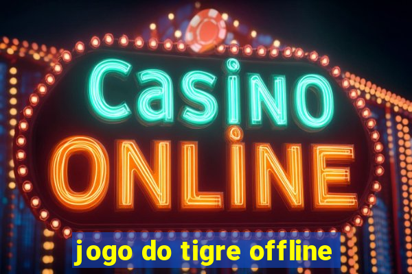 jogo do tigre offline